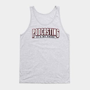 Podcasting It's My Thing Tank Top